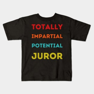 Totally Impartial Potential Juror Funny men, women T-shirt Kids T-Shirt